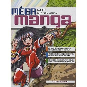 Couverture du livre « Méga manga ; la bible du dessin manga » de Keith Sparrow aux éditions Courrier Du Livre