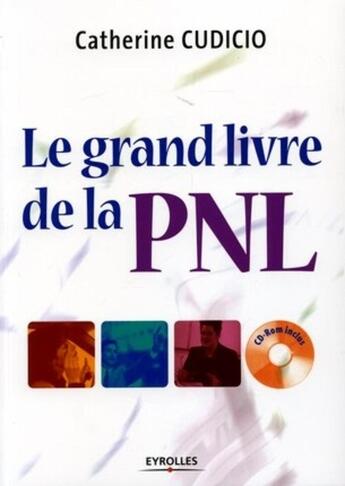 Couverture du livre « Le grand livre de la pnl avec 1 cd room » de Cudicio C. aux éditions Organisation