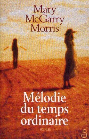 Couverture du livre « Melodie du temps ordinaire » de Mary Mcgarry Morris aux éditions Belfond