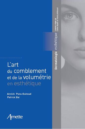 Couverture du livre « L'art du comblement et de la volumétrie en esthétique » de Arnette aux éditions Arnette