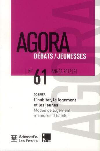 Couverture du livre « REVUE AGORA DEBATS JEUNESSES T.61 ; l'habitat, le logement et les jeunes ; modes de logement, manières d'habiter » de Revue Agora Debats Jeunesses aux éditions L'harmattan