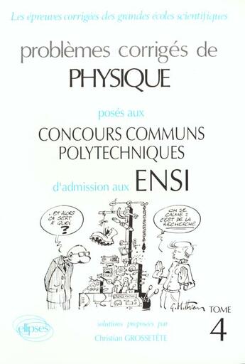 Couverture du livre « Physique ensi 1990-1993 - tome 4 » de Grossetete Christian aux éditions Ellipses