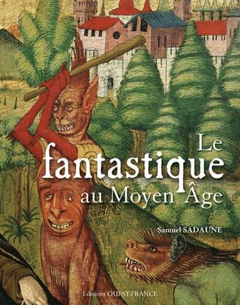 Couverture du livre « Le fantastique au moyen-âge » de Samuel Sadaune aux éditions Ouest France