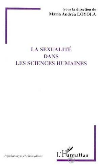 Couverture du livre « La sexualité dans les sciences humaines » de Maria-Andréa Loyola et Collectif aux éditions L'harmattan