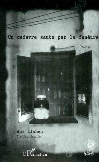 Couverture du livre « Un cadavre saute par la fenêtre » de Nei Lisboa aux éditions L'harmattan