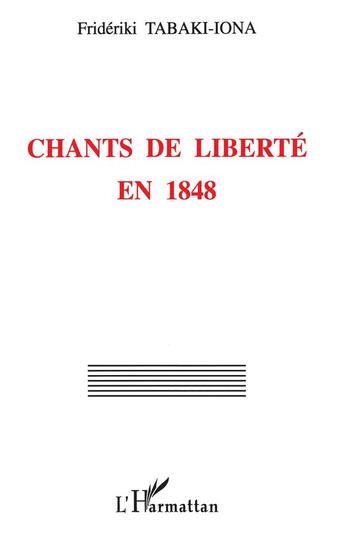 Couverture du livre « CHANTS DE LIBERTÉ EN 1848 » de Fridériki Tabaki-Iona aux éditions L'harmattan