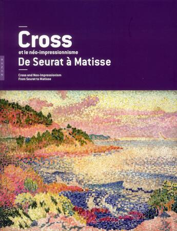 Couverture du livre « Henri-Edmond Cross et le néo-impressionnisme, de Seurat à Matisse » de  aux éditions Hazan