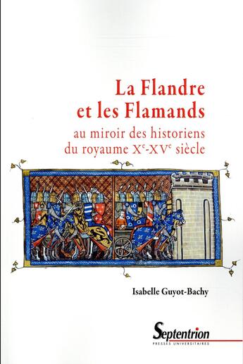 Couverture du livre « La Flandre et les Flamands au miroir des historiens du royaume (Xe-XVe siècle) » de Isabelle Guyot-Bachy aux éditions Pu Du Septentrion