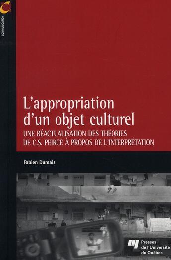 Couverture du livre « L'appropriation d'un objet culturel » de Fabien Dumais aux éditions Pu De Quebec