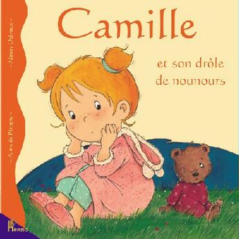 Couverture du livre « Camille Et Son Drole De Nounours » de Delvaux Nancy aux éditions Hemma