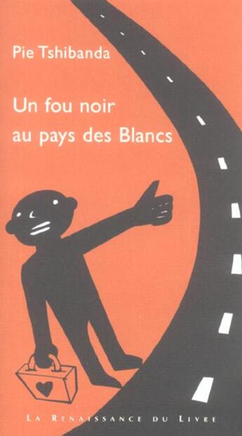 Couverture du livre « Un fou noir au pays des blancs » de Pie Tshibanda aux éditions Renaissance Du Livre