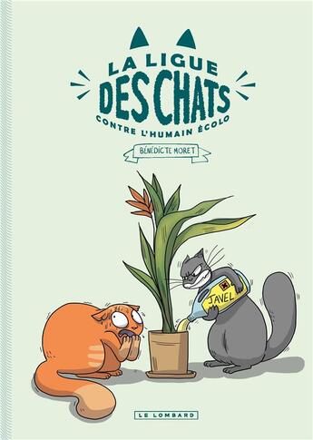 Couverture du livre « La ligue des chats Tome 1 : la ligue des chats contre l'humain écolo » de Benedicte Moret aux éditions Lombard