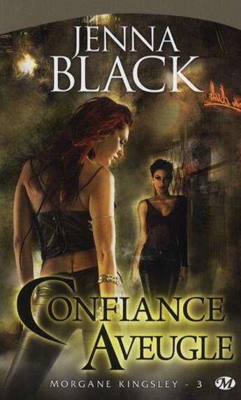 Couverture du livre « Morgan Kingsley Tome 3 : confiance aveugle » de Jenna Black aux éditions Milady