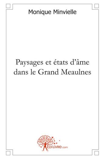 Couverture du livre « Paysages et etats d'ame dans le grand meaulnes » de Monique Minvielle aux éditions Edilivre