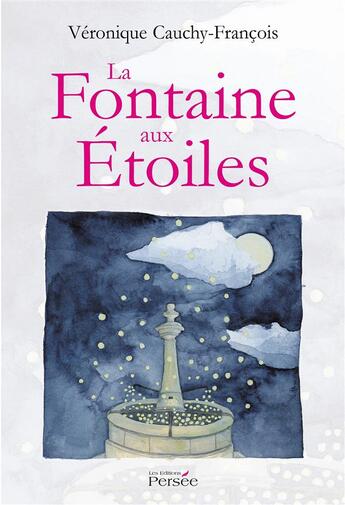 Couverture du livre « La fontaine aux etoiles » de Cauchy-Francois V. aux éditions Persee