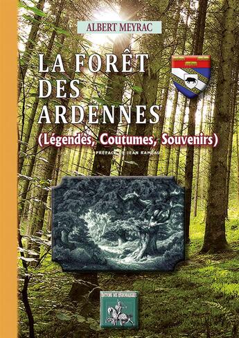 Couverture du livre « La forêt des Ardennes ; légendes, coutumes, souvenirs » de Albert Meyrac aux éditions Editions Des Regionalismes