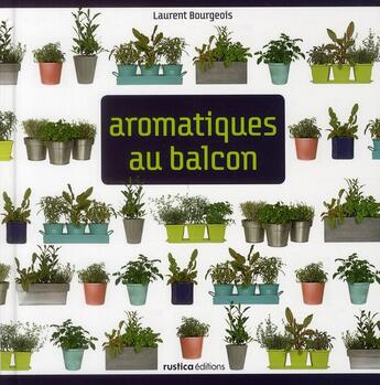 Couverture du livre « Aromatiques au balcon » de Laurent Bourgeois aux éditions Rustica