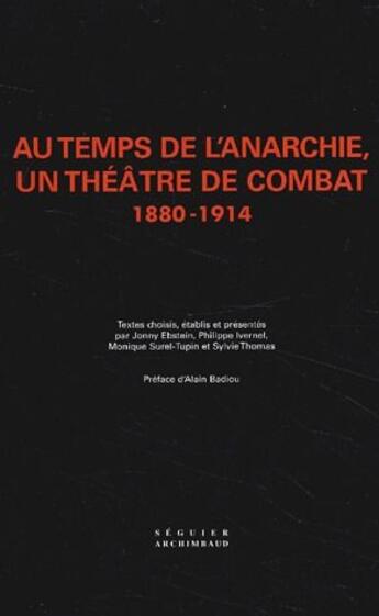 Couverture du livre « Au temps de l'anarchie, un théâtre de combat, 1880-1914 » de Monique Suriel-Tupin et Tony Ebstein et Sylvie Thomas et Philippe Evernel aux éditions Seguier