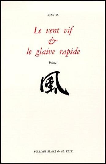 Couverture du livre « Le vent vif et le glaive rapide » de Sa Shan aux éditions William Blake & Co