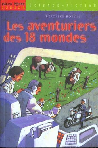Couverture du livre « Les aventuriers des 18 mondes » de Beatrice Bottet aux éditions Milan