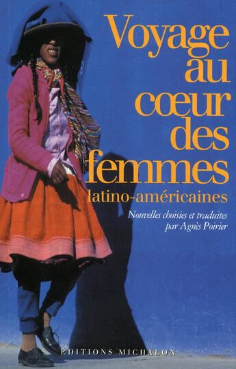 Couverture du livre « Voyage au coeur des femmes latino-americaines » de Agnes Poirier aux éditions Michalon