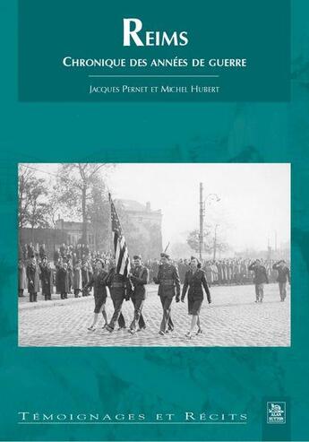 Couverture du livre « Reims ; chronique des années de guerre » de Michel Hubert et Jacques Pernet aux éditions Editions Sutton