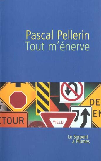 Couverture du livre « Tout m enerve » de Pellerin Pascal aux éditions Serpent A Plumes