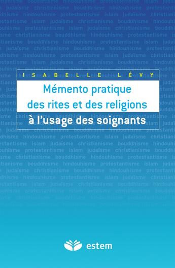 Couverture du livre « Mémento des rites et des religions à l'usage des soignants » de Chirade aux éditions Estem