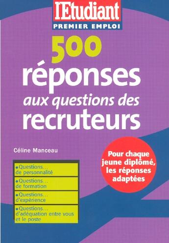 Couverture du livre « 500 réponses aux questions des recruteurs » de Celine Manceau aux éditions L'etudiant