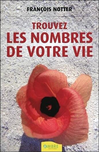 Couverture du livre « Trouvez les nombres de votre vie » de Francois Notter aux éditions Ambre