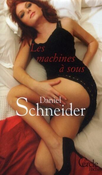 Couverture du livre « Les machines à sous » de Daniel Schneider aux éditions Le Cercle