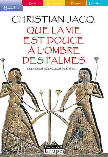 Couverture du livre « Que la vie est douce à l'ombre des palmes » de Christian Jacq aux éditions Editions De La Loupe