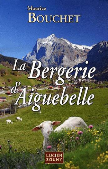 Couverture du livre « La bergerie d'Aiguebelle » de Maurice Bouchet aux éditions Lucien Souny