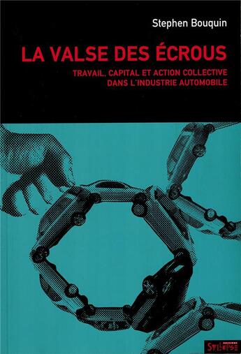 Couverture du livre « Valse des ecrous - travail, capital et action collective dans l'industrie automobile » de Stephen Bouquin aux éditions Syllepse