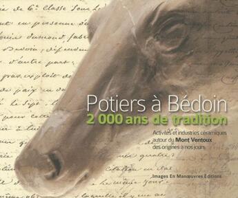 Couverture du livre « Potiers à Bédoin, 2000 ans de tradition ; activités et industries céramiques autour du Mont Ventoux, des origines à nos jours » de  aux éditions Images En Manoeuvres