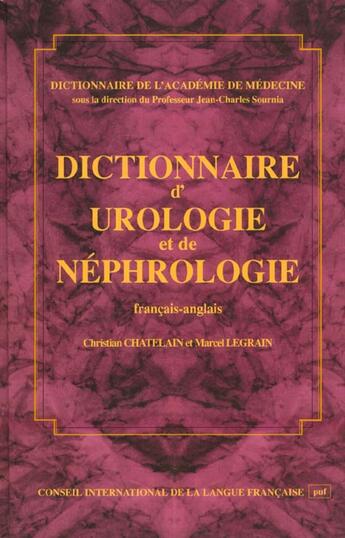 Couverture du livre « Dictionnaire d'urologie et de nephrologie ; francais-anglais » de Christian Chatelain et Marcel Legrain aux éditions Puf