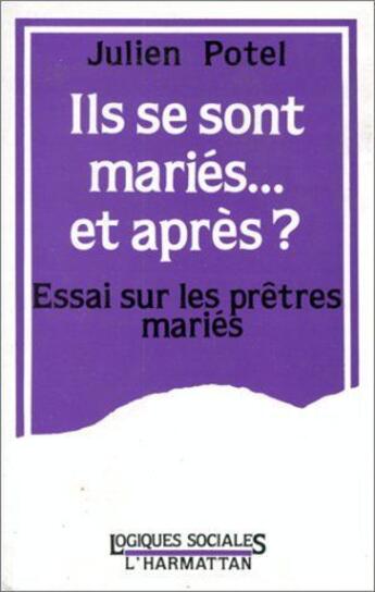 Couverture du livre « Ils se sont mariés... et après ? essai sur les prêtres mariés » de Julien Potel aux éditions L'harmattan