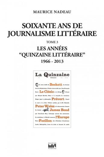 Couverture du livre « Soixante ans de journalisme littéraire t.3 : les années quinzaine littéraire 1966-2013 » de Maurice Nadeau aux éditions Maurice Nadeau