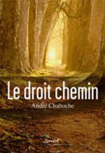 Couverture du livre « Le droit chemin » de Andre Chaboche aux éditions Jubile