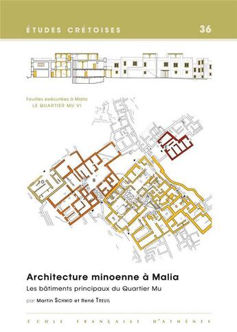 Couverture du livre « Architecture minoenne à Malia ; les bâtiments principaux du Quartier Mu » de Rene Treuil et Martin Schmid aux éditions Ecole Francaise D'athenes