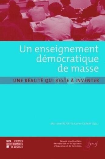 Couverture du livre « Un enseignement dmocratique de masse » de Frenay/Dumay aux éditions Pu De Louvain