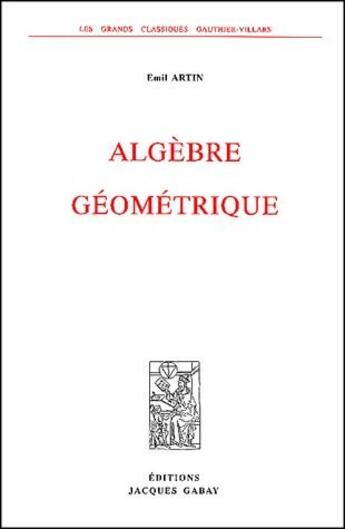Couverture du livre « Algèbre géométrique » de Emil Artin aux éditions Jacques Gabay