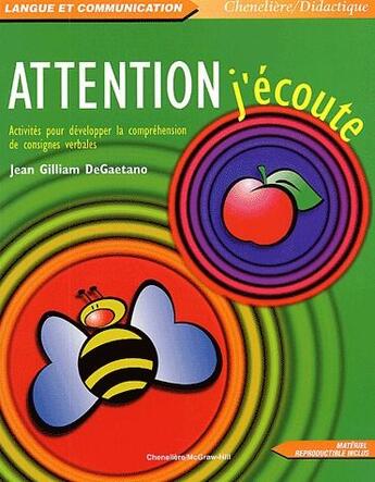Couverture du livre « Attention, j'écoute ; activités pour développer la compréhension de consignes verbales » de Jean Gilliam Degaetano aux éditions Cheneliere Mcgraw-hill