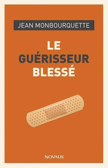 Couverture du livre « Le guérisseur blessé » de Jean Monbourquette aux éditions Novalis