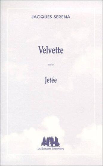 Couverture du livre « Velvette ; jetée » de Jacques Serena aux éditions Solitaires Intempestifs