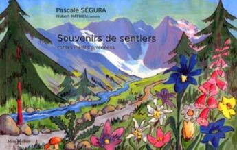 Couverture du livre « Souvenirs de sentiers ; contes inédits pyrénéens » de Pascale Segura et Hubert Mathieu aux éditions Monhelios