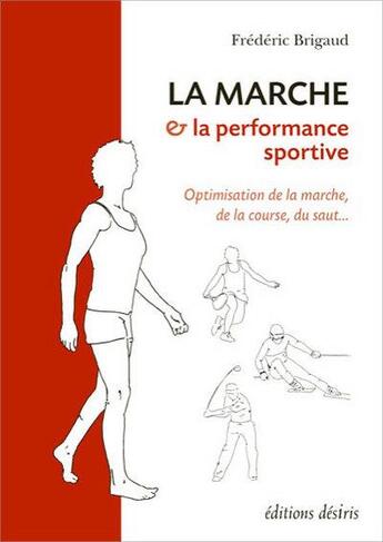 Couverture du livre « La marche & la performance sportive » de Frederic Brigaud aux éditions Desiris