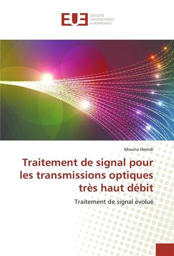 Couverture du livre « Traitement de signal pour les transmissions optiques tres haut debit » de Mouna Hemdi aux éditions Editions Universitaires Europeennes