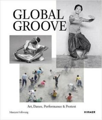 Couverture du livre « Global groove art, dance, performance, and protest » de Ess Museum Folkwang aux éditions Hirmer