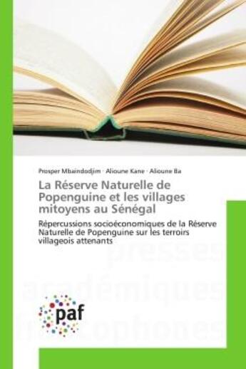 Couverture du livre « La Réserve Naturelle de Popenguine et les villages mitoyens au Sénégal : Répercussions socioéconomiques de la Réserve Naturelle de Popenguine sur les terroirs villageois att » de Alioune Ba et Prosper Mbaindodjim et Alioune Kane aux éditions Editions Universitaires Europeennes